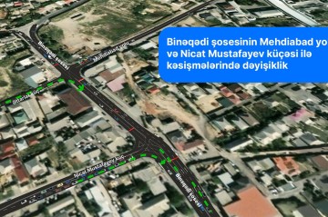 Bu kəsişmələrdə yol hərəkətinin təşkilində dəyişiklik olunur -