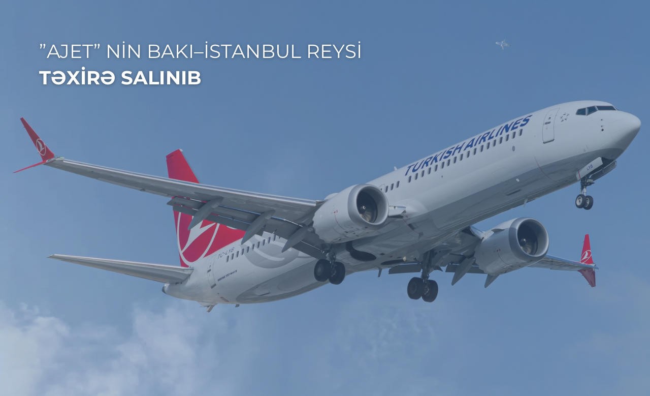 AJET flight from Baku to Istanbul cancelled due to technical reasons