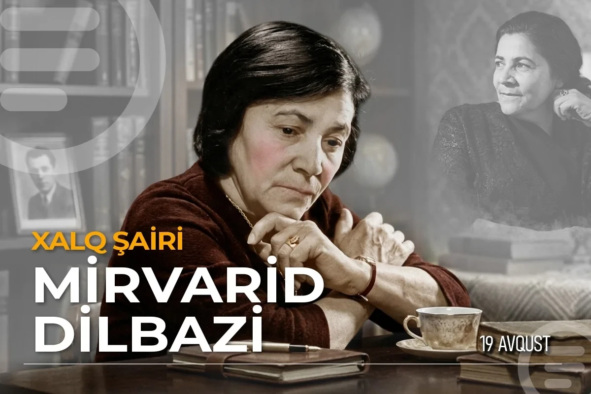 Azərbaycanın ilk qadın Xalq şairi Mirvarid Dilbazinin doğum günüdür
