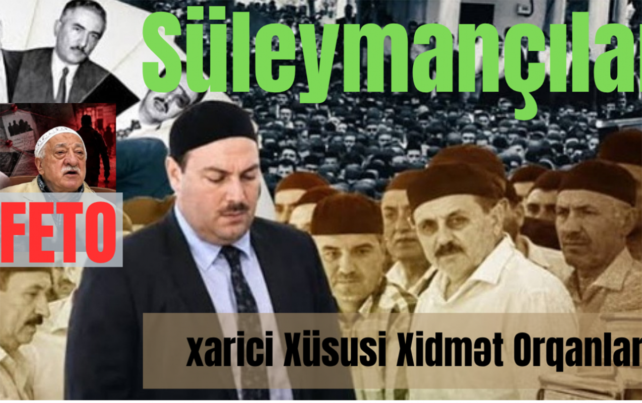 “Süleymançılar”, “FETO” və Xarici Xüsusi Xidmət Orqanları