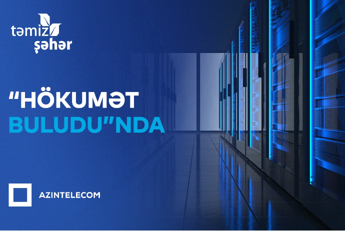 “Təmiz Şəhər” İT sistemlərini “Hökumət buludu”na köçürüb