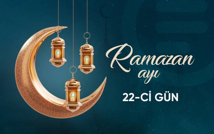 Ramazan ayının iyirmi ikinci gününün imsak, iftar və namaz vaxtları