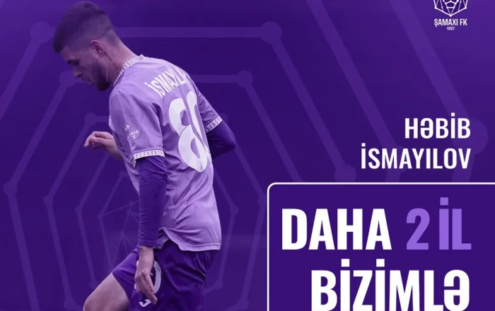 "Şamaxı" klubu Həbib İsmayılovla yeni müqavilə bağlayıb