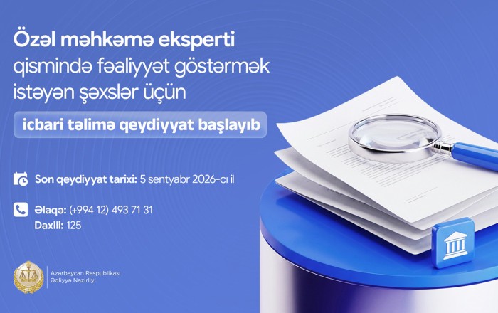 Özəl məhkəmə eksperti qismində fəaliyyət göstərmək istəyənlərin nəzərinə!