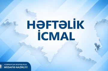 Müdafiə Nazirliyindən həftəlik icmal -
