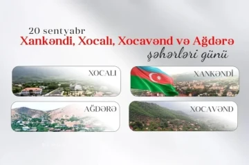 Bu gün Xankəndi, Xocalı, Xocavənd və Ağdərə şəhərləri günüdür