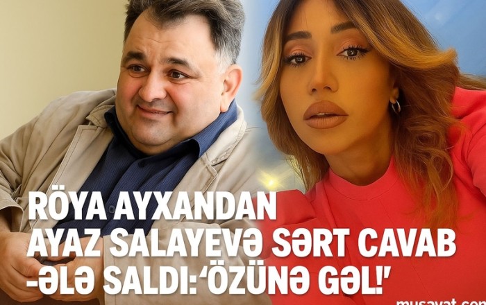 Röyadan Ayaz Salayevə SƏRT CAVAB -